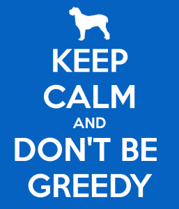 keep-calm-and-dont-be-greedy